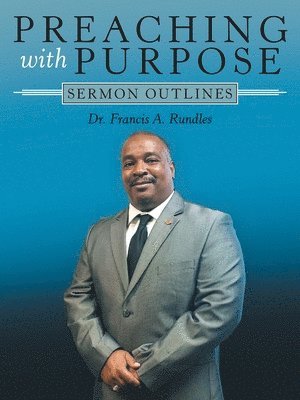 Francis A Rundles, Francis A. Rundles, Dr. Francis A. Rundles - Preaching with Purpose, Häftad