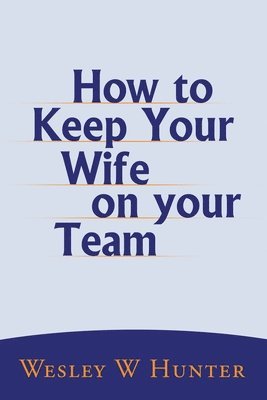 bokomslag How to Keep Your Wife on your Team
