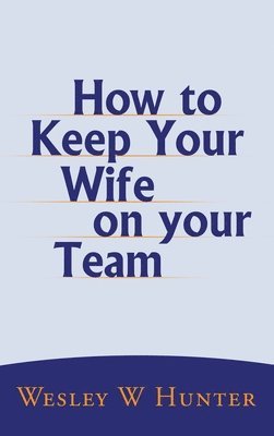 bokomslag How to Keep Your Wife on your Team
