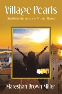 bokomslag Village Pearls: Cherishing the Legacy of Unsung Heroes