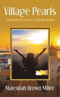 bokomslag Village Pearls: Cherishing the Legacy of Unsung Heroes