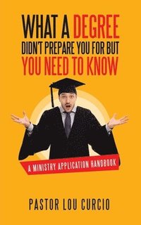 bokomslag What a Degree Didn't Prepare You For but You Need to Know