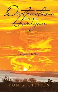 bokomslag Destruction on the Horizon: Judgment Is Near