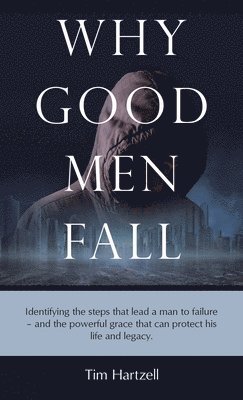 bokomslag Why Good Men Fall