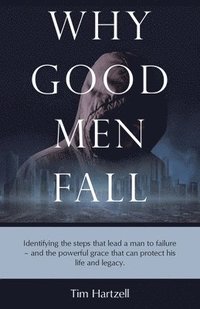 bokomslag Why Good Men Fall