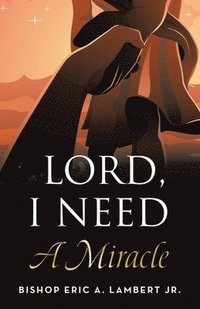 bokomslag Lord, I Need A Miracle
