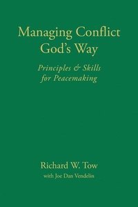 bokomslag Managing Conflict God's Way: Principles & Skills for Peacemaking