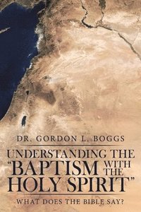 bokomslag Understanding the "Baptism with the Holy Spirit"