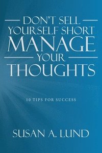 bokomslag Don't Sell Yourself Short Manage Your Thoughts