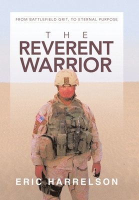 Eric Harrelson - Reverent Warrior, Inbunden