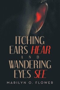 bokomslag Itching Ears Hear and Wandering Eyes See