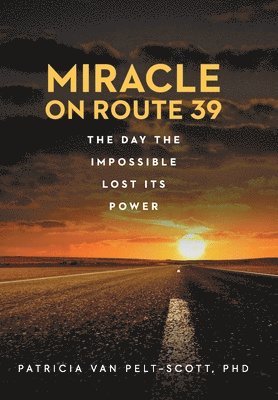 Miracle On Route 39: The Day The Impossible Lost Its Power
