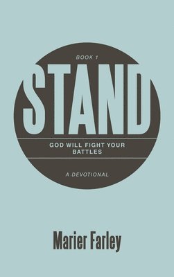Stand: God Will Fight Your Battles A Devotional Book 1