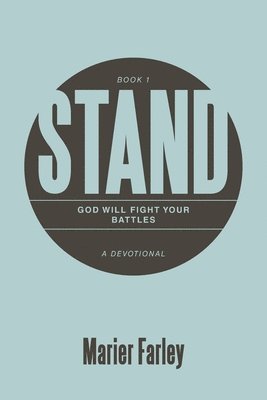 Stand: God Will Fight Your Battles A Devotional Book 1