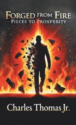 Charles Thomas Jr, Jr. Thomas, Charles, Charles Thomas Jr. - Forged From Fire, Inbunden