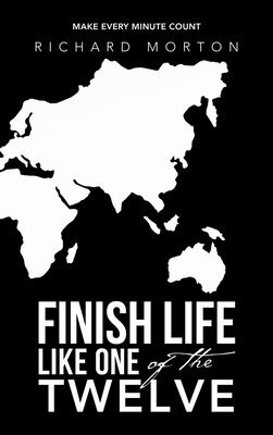 Finish Life Like One of the Twelve