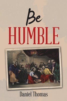 Daniel Thomas - Be Humble, Häftad