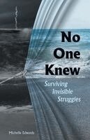 No One Knew: Surviving Invisible Struggles