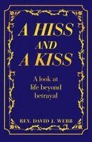 A Hiss and a Kiss: A look at life beyond betrayal