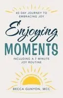 Becca Gunyon MCC - Enjoying Moments, Häftad. Tillgänglighet: Lägg i varukorg