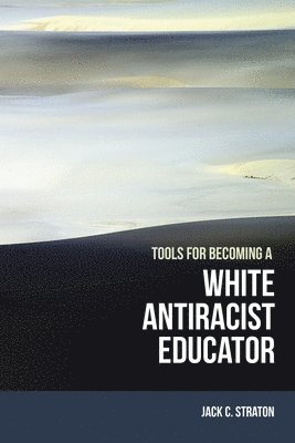 bokomslag Tools for Becoming a White Antiracist Educator