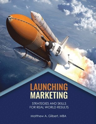 bokomslag Launching Marketing: Strategies and Skills for Real World Results: Strategies and Skills for Real World Results: Strategies and Skills for Real World