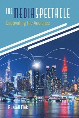 The Media Spectacle: Captivating the Audience: Captivating the Audience 1