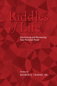 bokomslag The Riddles of Life: Discovering and Harnessing your Personal Power