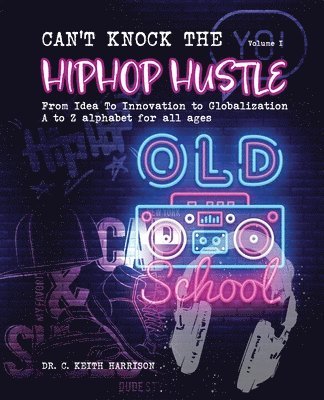 bokomslag The HopHop Hustle: From Idea to Innovation Globalization A to Z Alphabet for all Ages: From Idea to Innovation Globalization A to Z Alpha