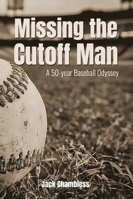 bokomslag Missing the Cutoff Man: A 50-year Baseball Odyssey