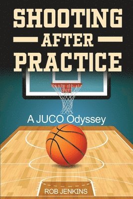 Shooting After Practice: A Juco Odyssey