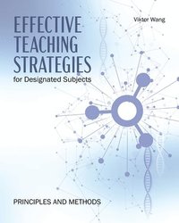 bokomslag Effective Teaching Strategies for Designated Subjects: Principles and Methods