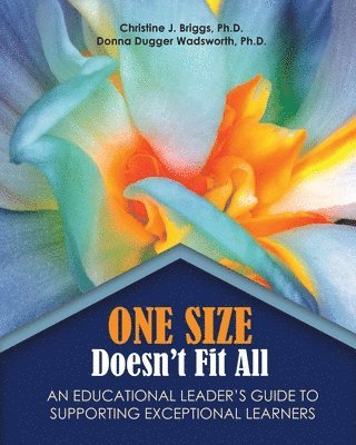 Christine J. Briggs, Wadsworth Donna, Briggs-Wadsworth - One Size Doesn't Fit All: An Educational Leader's Guide to Supporting Exceptional Learners, Häftad