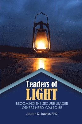 Tucker - Leaders of Light: Becoming the Secure Leader Others Need You to Be, Häftad