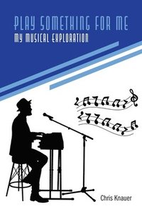 bokomslag Play Something for Me, My Musical Exploration