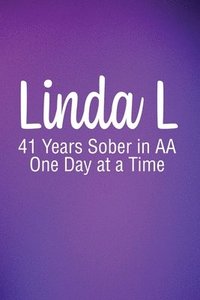 bokomslag Linda L: 41 Years Sober in AA One Day at a Time