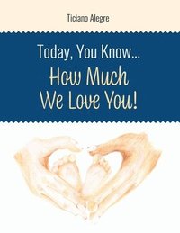 bokomslag Today, You Know... How Much We Love You!