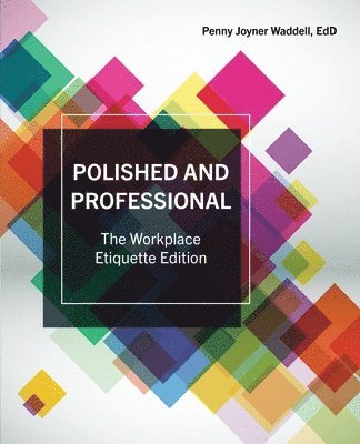 Penny Joyner Waddell, Waddell - Polished and Professional: The Workplace Etiquette Edition, Häftad