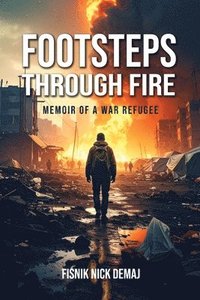 bokomslag Footsteps Through Fire: Memoir of a War Refugee