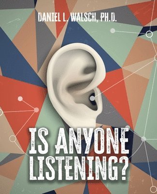 Daniel L. Walsch - Is Anyone Listening?, Häftad