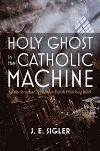 bokomslag Holy Ghost in the Catholic Machine