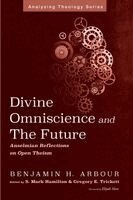 Benjamin H Arbour, S Mark Hamilton, Gregory E Trickett - Divine Omniscience and the Future, Häftad