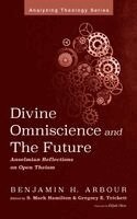 Benjamin H Arbour, S Mark Hamilton, Gregory E Trickett - Divine Omniscience and the Future, Inbunden