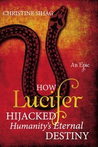bokomslag How Lucifer Hijacked Humanity's Eternal Destiny