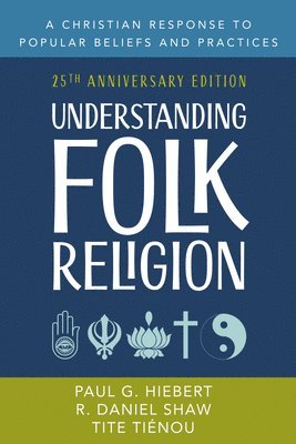 Paul G Hiebert, R Daniel Shaw, Tite Tiénou - Understanding Folk Religion, Inbunden