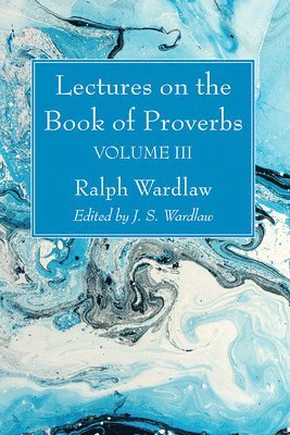 Lectures on the Book of Proverbs, Volume III 1