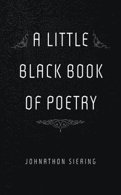 Johnathon Siering - Little Black Book of Poetry, Inbunden