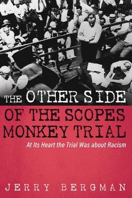 Jerry Bergman - Other Side of the Scopes Monkey Trial, Inbunden