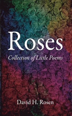 David H Rosen - Roses, Inbunden
