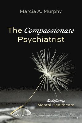 bokomslag The Compassionate Psychiatrist